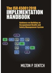 The ISO 45001:2018 Implementation Handbook: Guidance on Building an Occupational Health and Safety Management System